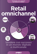 Retail omnichannel. Vendere con successo in un mondo digitale e multicanale by Gianluca Diegoli, Miya Knights, Tim Mason