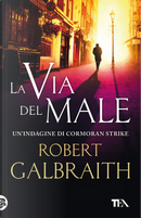 La via del male. Un'indagine di Cormoran Strike by Robert Galbraith
