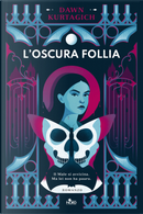 L'oscura follia by Dawn Kurtagich