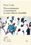 Discernimento comunitario in una chiesa sinodale by Piero Coda