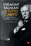 A tutto campo. L'amore, il destino, la memoria e altre umanità. Conversazioni con Peter Haffner by Zygmunt Bauman