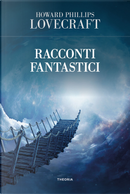 Racconti fantastici by Howard P. Lovecraft