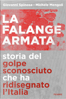 La falange armata. Storia del golpe sconosciuto che ha ridisegnato l'Italia by Giovanni Spinosa, Michele Mengoli