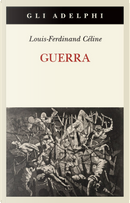 Guerra by Louis-Ferdinand Céline