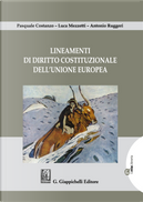 Lineamenti di diritto costituzionale dell'Unione Europea by Antonio Ruggeri, Luca Mezzetti, Pasquale Costanzo