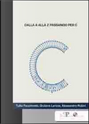 Dalla A alla Z passando per C by Alessandro Rubini, Cristiana Larizza, Tullio Facchinetti