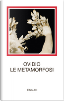 Le metamorfosi. Testo latino a fronte by P. Nasone Ovidio