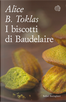 I biscotti di Baudelaire. Il libro di cucina di Alice B. Toklas by Alice B. Toklas