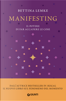 Manifesting. Il potere di far accadere le cose by Bettina Lemke
