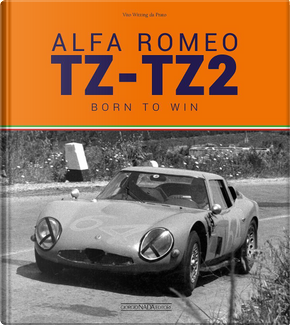 Alfa Romeo TZ-TZ2. Born to Win by Vito Witting da Prato