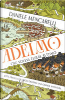 Adelmo che voleva essere Settimo by Daniele Mencarelli