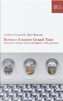 Roma e il nuovo grand tour. Ripensare il turismo nell'era del digitale e della pandemia by Andrea Granelli, Rita Batosti