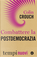 Combattere la postdemocrazia by Colin Crouch