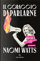 Il coraggio di parlarne. Tutto quello che avrei voluto sapere sulla menopausa by Naomi Watts