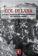 Col di Lana. 1915-1916: cronaca di una guerra sotterranea sul fronte dolomitico by Mario Spada