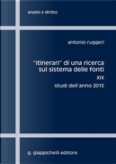 «Itinerari» di una ricerca sul sistema delle fonti. Vol. 19: Studi dell'anno 2015 by Antonio Ruggeri