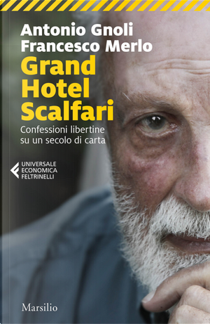 Grand hotel Scalfari. Confessioni libertine su un secolo di carta by Antonio Gnoli, Francesco Merlo