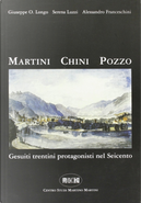 Martini Chini Pozzo. Gesuiti trentini protagonisti nel Seicento by Alessandro Franceschini, Giuseppe O. Longo, Serena Luzzi