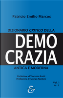 Dizionario critico della democrazia antica e moderna. Vol. 1: A-I by Patricio Emilio Marcos
