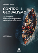 Contro il globalismo. L'Europa tra invasione migratoria e resistenza identitaria by Tommaso Indelli