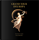 Grand tour d'Europa by Attilio Brilli, Fernando Mazzocca, Nicholas Foulkes