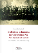 Studentesse in farmacia dell'università di Pisa. Dalle diplomate alle laureate by Alessandra Martinelli
