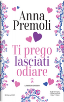 Ti prego lasciati odiare. Limited edition by Anna Premoli