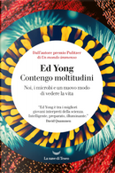 Contengo moltitudini. Noi, i microbi e un nuovo modo di vedere la vita by Ed Yong