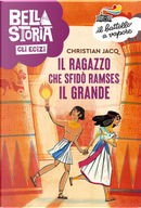 Bella storia. Gli Egizi. Il ragazzo che sfidò Ramses il Grande by Christian Jacq