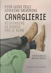 Canaglierie. Rispondere al mondo per le rime by Pier Luigi Celli, Severino Salvemini