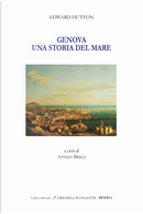 Genova. Un racconto del mare. Ediz. italiana e inglese by Edward Hutton