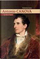 Antonio Canova. La vita e l'opera by Francesco Leone