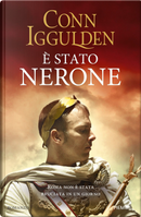 È stato Nerone. Roma non è stata bruciata in un giorno by Conn Iggulden
