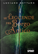 Le leggende del Borgo Antico by Luciano Bottaro