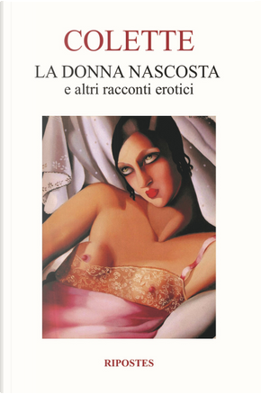 La donna nascosta e altri racconti erotici by Colette