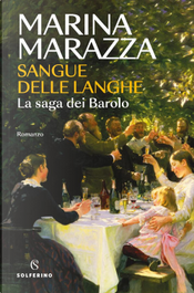 Sangue delle Langhe. La saga dei Barolo by Marina Marazza