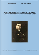 Aureliano Pertile, il tenore di Toscanini by Valerio Lopane, Vito Stabile