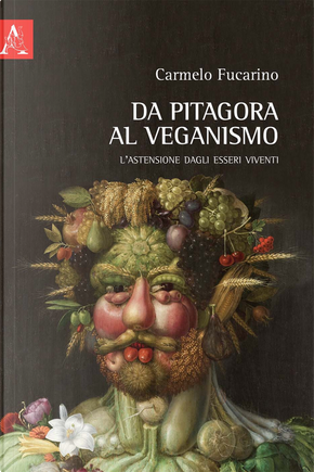 Da Pitagora al veganismo. L'astensione dagli esseri viventi by Carmelo Fucarino