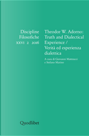 Discipline filosofiche (2016). Vol. 2: Theodor W. Adorno: truth and dialectical experience-Verità ed esperienza dialettica