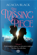 My missing piece. Il mio migliore amico. La mia parte migliore. Noi due, fino alla luna. Vol. 2 by Acacia Black