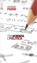 Tra scienza e politica by Giorgio Parisi