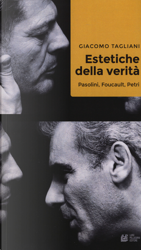 Estetiche della verità. Pasolini, Foucault, Petri by Giacomo Tagliani