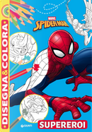 Supereroi. Spider-man. Disegna e colora by Walt Disney
