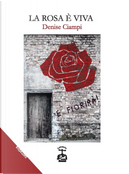 La rosa è viva by Denise Ciampi