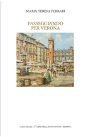 Passeggiando per Verona by Maria Teresa Ferrari