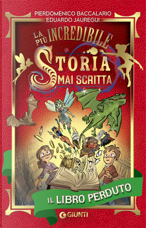 Il libro perduto. La più incredibile storia mai scritta by Eduardo Jáuregui, Pierdomenico Baccalario
