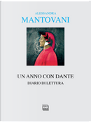 Un anno con Dante. Diario di lettura by Alessandra Mantovani