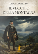 Il vecchio della montagna by Grazia Deledda