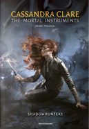 The mortal instruments. Shadowhunters. Prima trilogia: Città di ossa-Città di cenere-Città di vetro by Cassandra Clare