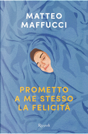 Prometto a me stesso la felicità by Matteo Maffucci